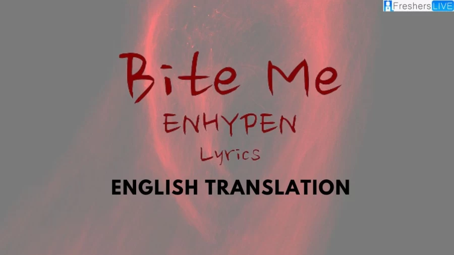 Enhypen Bite Me Lyrics English Translation: A Solid Melodic Hook