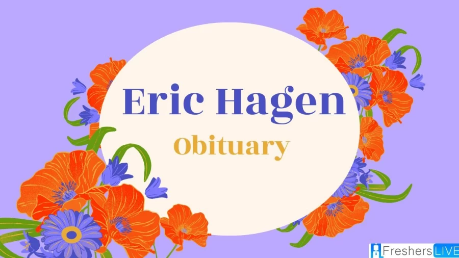 Eric Hagen Obituary, What Happened to Eric Hagen?