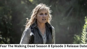 Fear The Walking Dead Season 8 Episode 3 Release Date and Time, Countdown, When is it Coming Out?