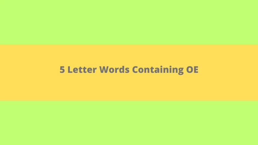 5 Letter Words Containing OE - Wordle Hint