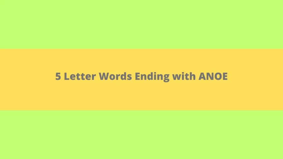 5 Letter Words Ending with ANOE - Wordle Hint