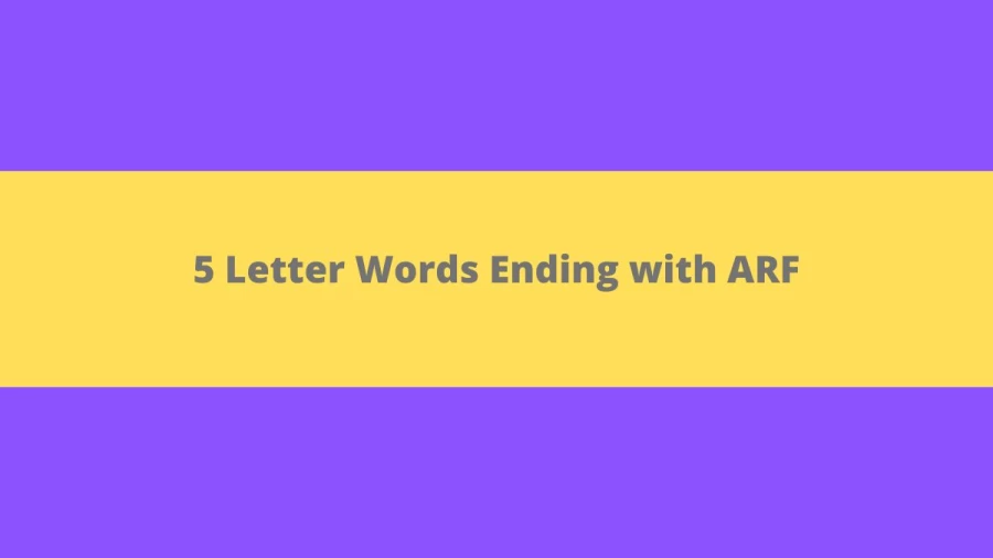 5 Letter Words Ending with ARF - Wordle Hint