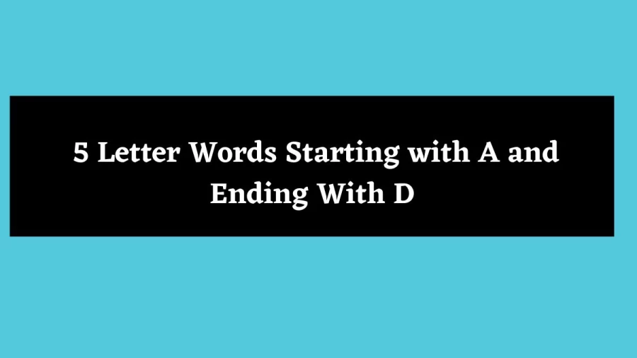 5 Letter Words Starting with A and Ending With D - Wordle Hint