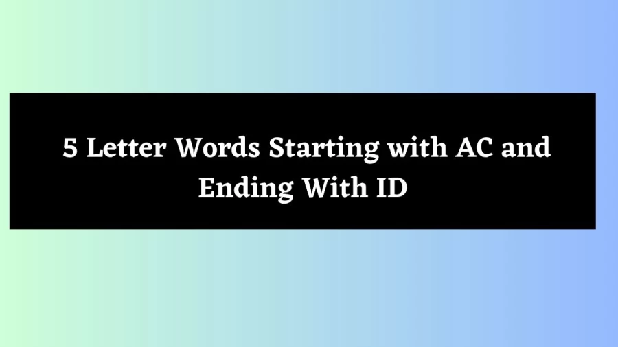 5 Letter Words Starting with AC and Ending With ID - Wordle Hint