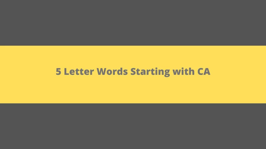 5 Letter Words Starting with CA - Wordle Hint