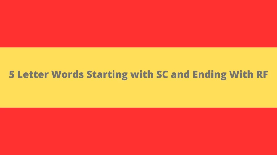 5 Letter Words Starting with SC and Ending With RF - Wordle Hint