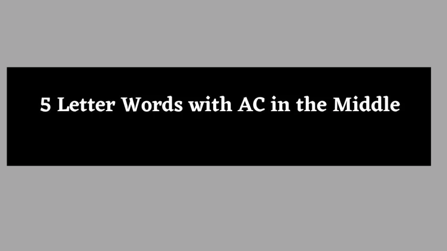 5 Letter Words with AC in the Middle - Wordle Hint