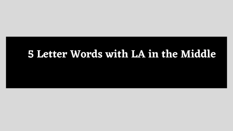 5 Letter Words with LA in the Middle - Wordle Hint