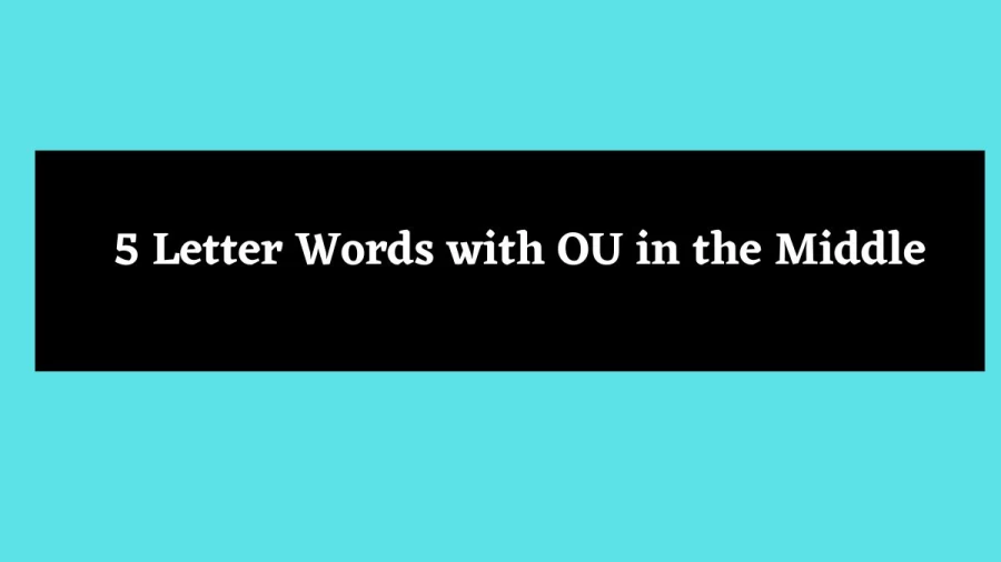 5 Letter Words with OU in the Middle - Wordle Hint