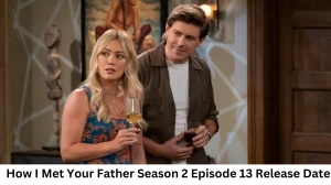 How I Met Your Father Season 2 Episode 13 Release Date and Time, Countdown, When is it Coming Out?