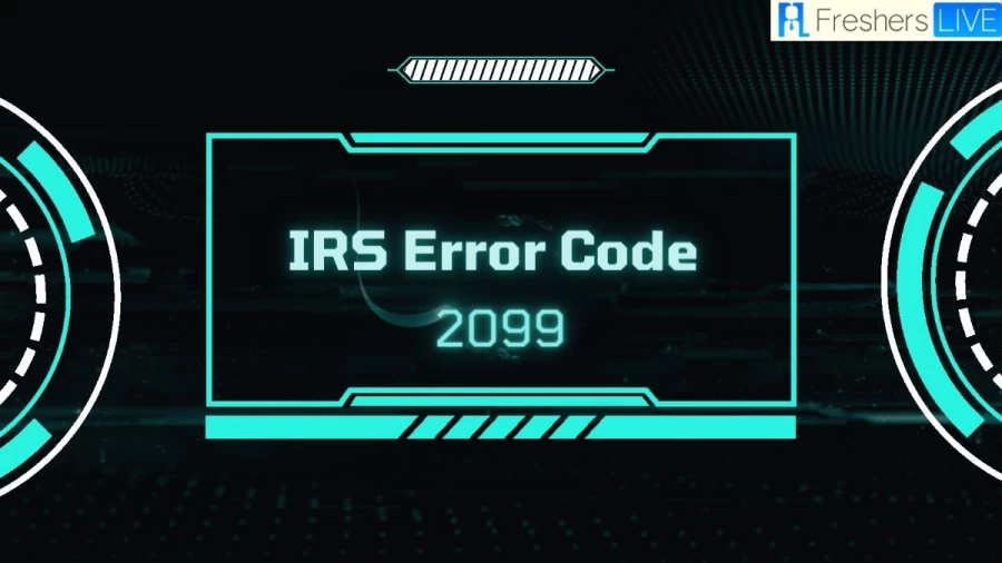 IRS Error Code 2099: How to Fix IRS Error Code 2099?