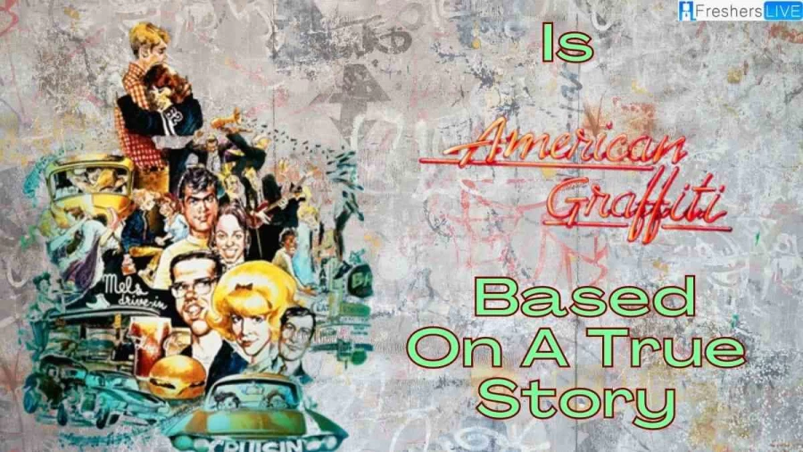 Is American Graffiti Based on a True Story? Facts and Review