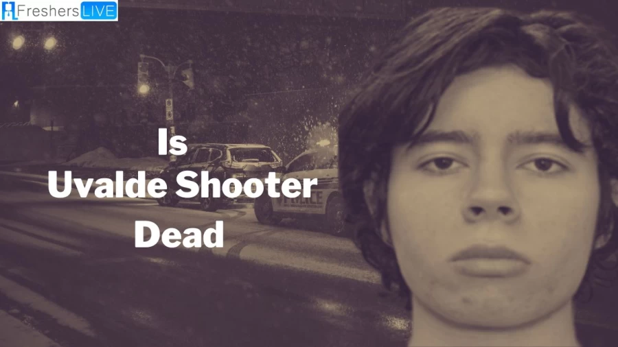 Is Uvalde Shooter Dead? Who was the Shooter in Uvalde?