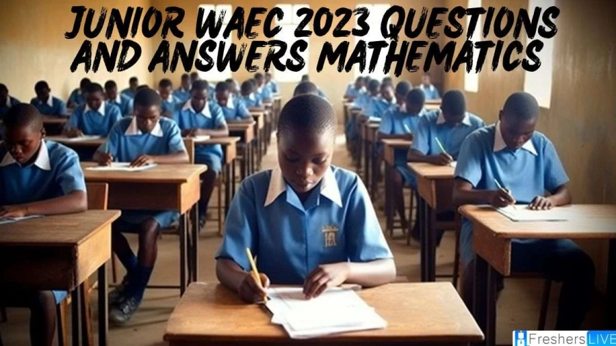 Junior WAEC 2023 Questions and Answers Mathematics