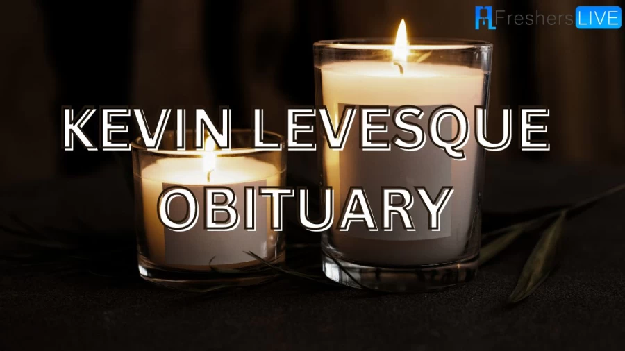 Kevin Levesque Obituary, Check His Cause of Death