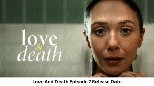 Love And Death Season 1  Episode 7 Release Date and Time, Countdown, When is it Coming Out?