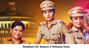 Maddam Sir Season 2 Release Date and Time, Countdown, When Is It Coming Out?