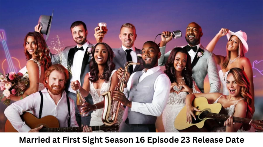 Married at First Sight Season 16 Episode 23 Release Date and Time, Countdown, When is it Coming Out?