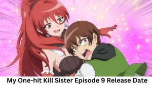 My One-hit Kill Sister Season 1 Episode 9 Release Date and Time, Countdown, When is it Coming Out?