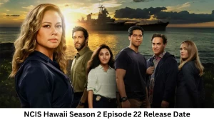 NCIS Hawaii Season 2 Episode 22 Release Date and Time, Countdown, When is it Coming Out?