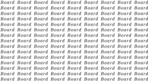 Observation Skill Test: If you have Eagle Eyes find the word Bored among Board in 12 Secs