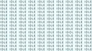 Observation Skill Test: If you have Eagle Eyes find the word Idol among Idle in 10 Secs