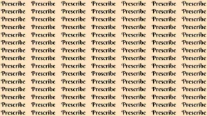 Observation Skill Test: If you have Eagle Eyes find the word Proscribe among Prescribe in 10 Secs