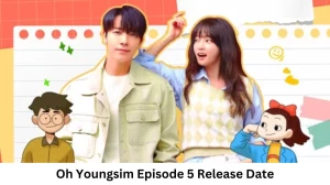 Oh Youngsim Season 1 Episode 5 Release Date and Time, Countdown, When is it Coming Out?