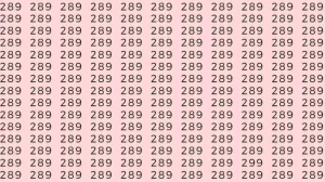 Optical Illusion: If you have eagle eyes find 299 among 289 in 8 Seconds?