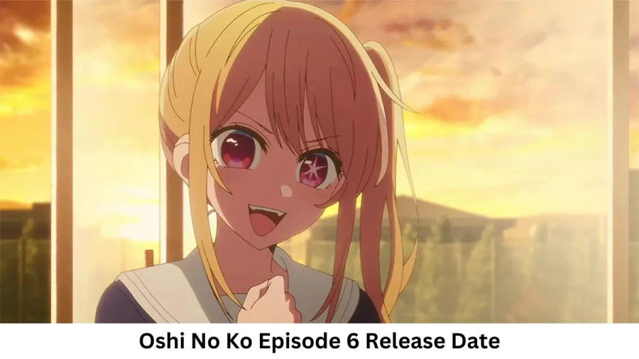 Oshi No Ko Season 1 Episode 6 Release Date and Time, Countdown, When Is It Coming Out?