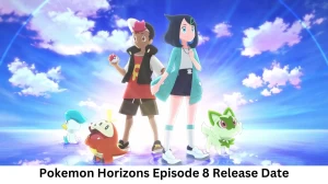 Pokemon Horizons Season 1 Episode 8 Release Date and Time, Countdown, When is it Coming Out?