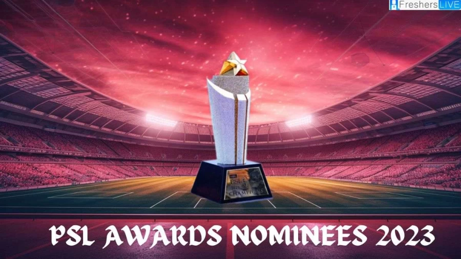 PSL Awards Nominees 2023 Announced: Find Out Who are on the List