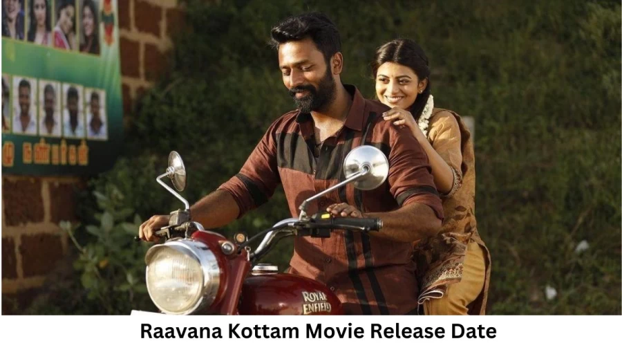 Raavana Kottam Movie Release Date and Time 2023, Countdown, Cast, Trailer, and More!