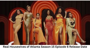 Real Housewives of Atlanta Season 15 Episode 6 Release Date and Time, Countdown, When is it Coming Out?