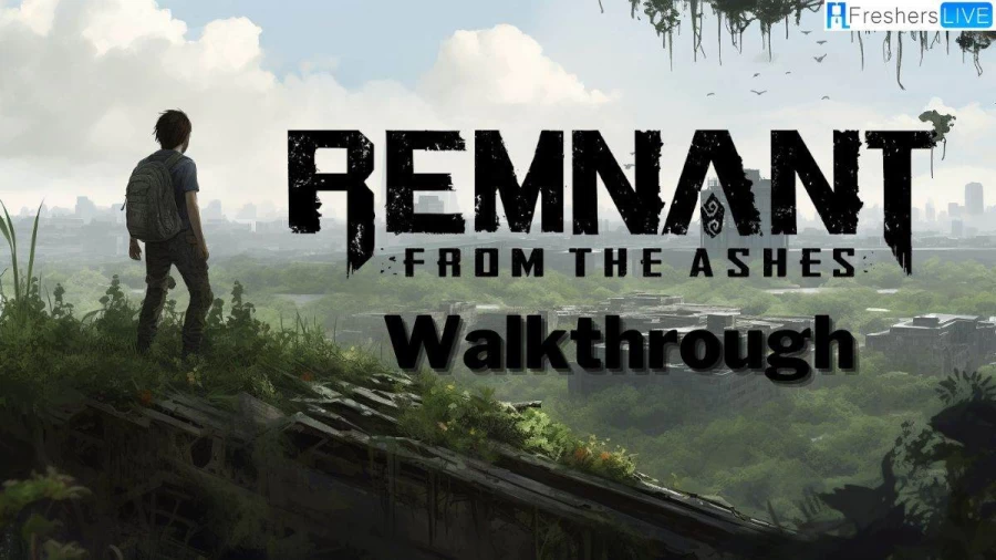 Remnant From the Ashes Walkthrough, Guide, Gameplay, Wiki, and Tips and Tricks