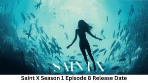 Saint X Season 1 Episode 8 Release Date and Time, Countdown, When is it Coming Out?