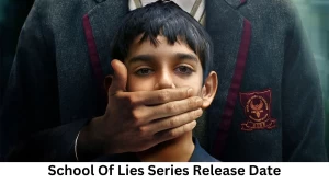 School Of Lies Season 1 Release Date and Time, Countdown, When Is It Coming Out?