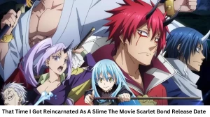 That Time I Got Reincarnated As A Slime The Movie Scarlet Bond Movie Release Date and Time 2023, Countdown, Cast, Trailer, and More!