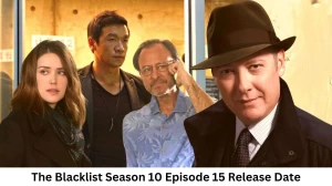 The Blacklist Season 10 Episode 15 Release Date and Time, Countdown, When is it Coming Out?