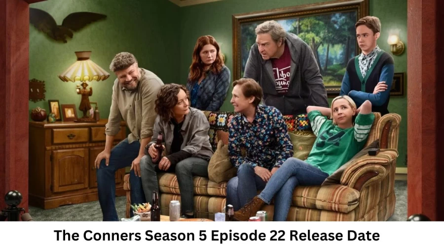 The Conners Season 5 Episode 22 Release Date and Time, Countdown, When is it Coming Out?