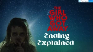 The Girl Who Got Away Ending Explained, Plot, and More