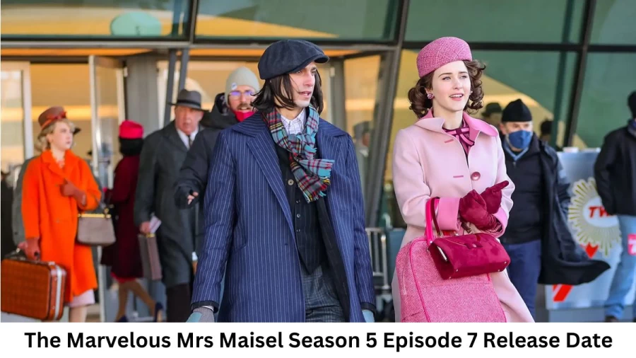 The Marvelous Mrs Maisel Season 5 Episode 7 Release Date and Time, Countdown, When is it Coming Out?