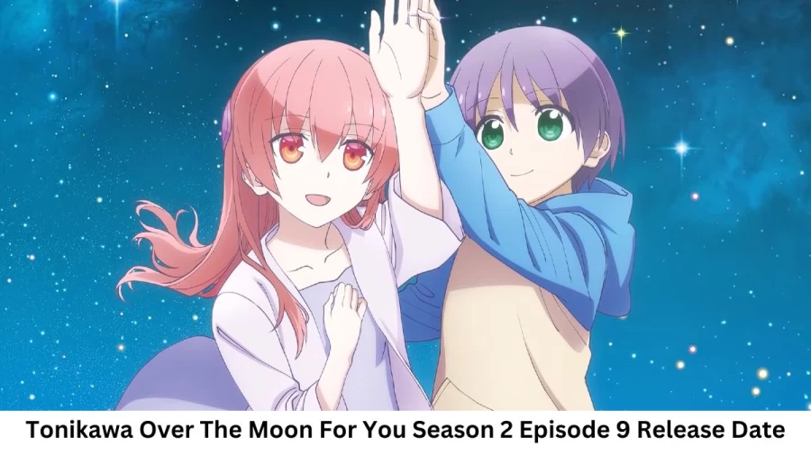 Tonikawa Over The Moon For You Season 2 Episode 9 Release Date and Time, Countdown, When is it Coming Out?