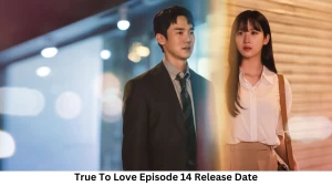 True To Love Season 1 Episode 14 Release Date and Time, Countdown, When is it Coming Out?