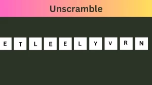 Unscramble ETLEELYVRN Jumble Word Today