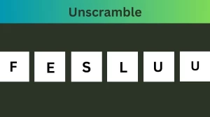 Unscramble FESLUU Jumble Word Today