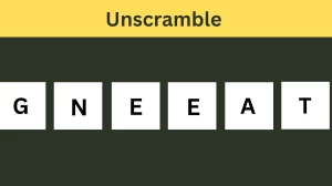 Unscramble GNEEAT Jumble Word Today