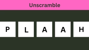 Unscramble PLAAH Jumble Word Today