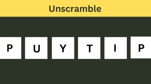 Unscramble PUYTIP Jumble Word Today