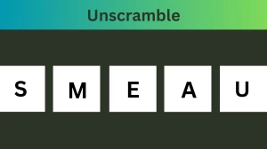 Unscramble SMEAU Jumble Word Today